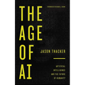 The Age of AI: Artificial Intelligence and the Future of Humanity