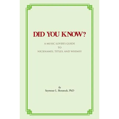 Did You Know?: A Music Lover's Guide to Nicknames, Titles, and Whimsy