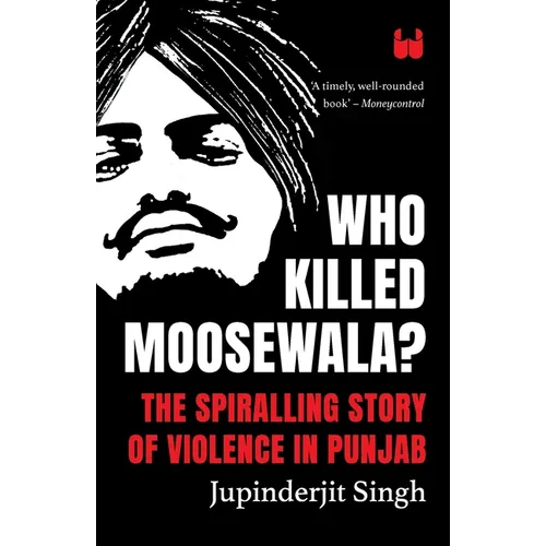 Who Killed Moosewala? The Spiralling Story of Violence in Punjab