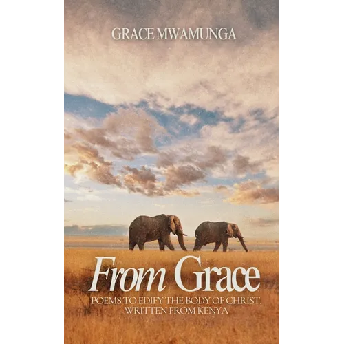 From Grace: Poems to Edify the Body of Christ