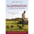 Illumination in the Flatwoods: A Season Living Among the Wild Turkey