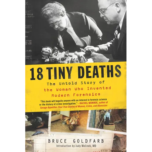 18 Tiny Deaths: The Untold Story of the Woman Who Invented Modern Forensics