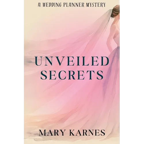 Unveiled Secrets: A Wedding Planner Mystery