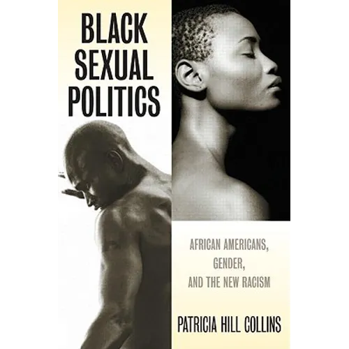 Black Sexual Politics: African Americans, Gender, and the New Racism