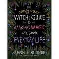 The Comfy Cozy Witch's Guide to Making Magic in Your Everyday Life