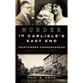 Murder in Carlisle's East End: Unintended Consequences