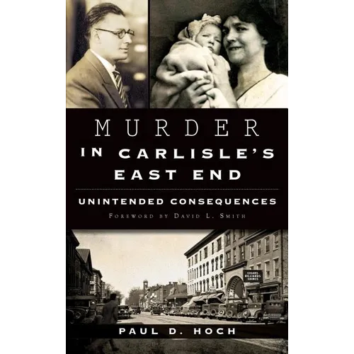 Murder in Carlisle's East End: Unintended Consequences