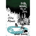 Dead, Insane, or in Jail: A CEDU Memoir