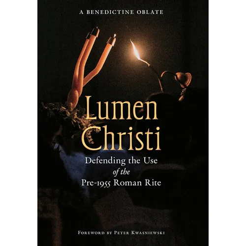 Lumen Christi: Defending the Use of the Pre-1955 Roman Rite