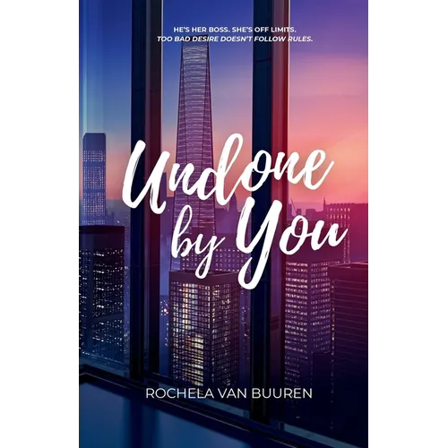 Undone by You: A forbidden office romance