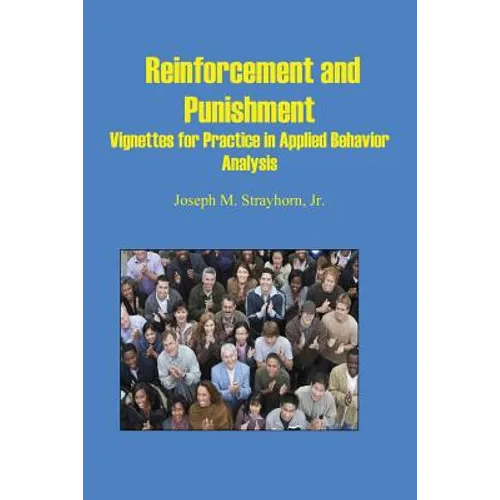 Reinforcement and Punishment: Vignettes for Practice in Applied Behavior Analysis