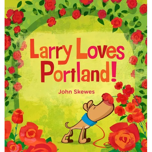 Larry Loves Portland!: A Larry Gets Lost Book