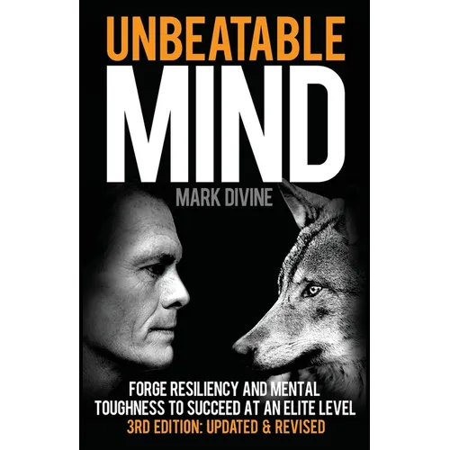 Unbeatable Mind: Forge Resiliency and Mental Toughness to Succeed at an Elite Level