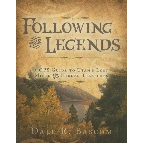 Following the Legends: GPS Guide to Utah's Lost Mines and Hidden Treasures