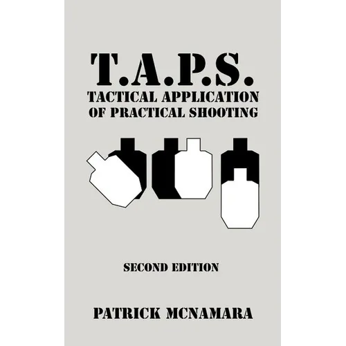 T.A.P.S. Tactical Application of Practical Shooting: Recognize the void in your tactical training