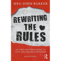 Rewriting the Rules: An Anti Self-Help Guide to Love, Sex and Relationships