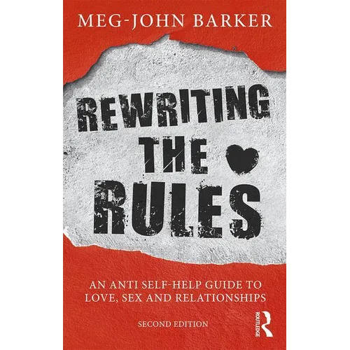 Rewriting the Rules: An Anti Self-Help Guide to Love, Sex and Relationships