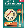 Jazz Is Elementary: Creativity Development Through Music Activities, Movement Games, and Dances for K-5 - Book with Online Video & Downloadable Teachi