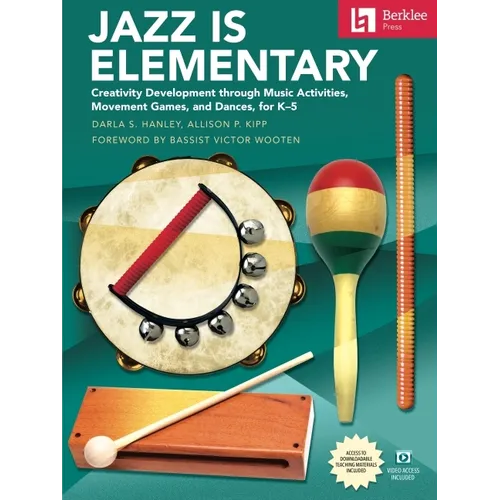 Jazz Is Elementary: Creativity Development Through Music Activities, Movement Games, and Dances for K-5 - Book with Online Video & Downloadable Teachi