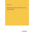 West Side Association. Proceedings of Six Public Meetings