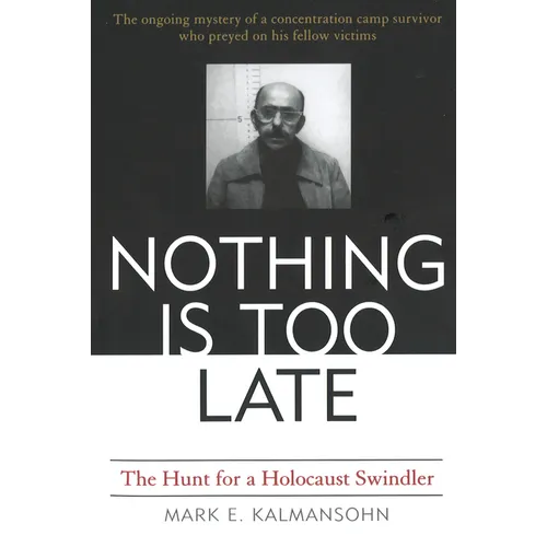 Nothing Is Too Late: The Hunt for a Holocaust Swindler