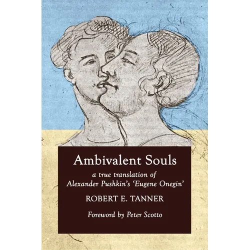 Ambivalent Souls: A True Translation of Alexander Pushkin's 'Eugene Onegin'