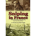Sniping in France: With the British Army During the First World War