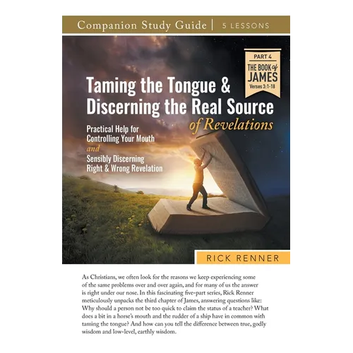Taming the Tongue and Discerning the Real Source of Revelations Study Guide
