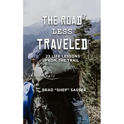 The Road Less Traveled: 23 Life Lessons from the Trail
