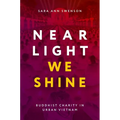 Near Light We Shine: Buddhist Charity in Urban Vietnam