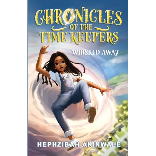 Chronicles of the Time Keepers: Whisked Away