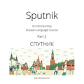 Sputnik: An Introductory Russian Language Course, Part 2