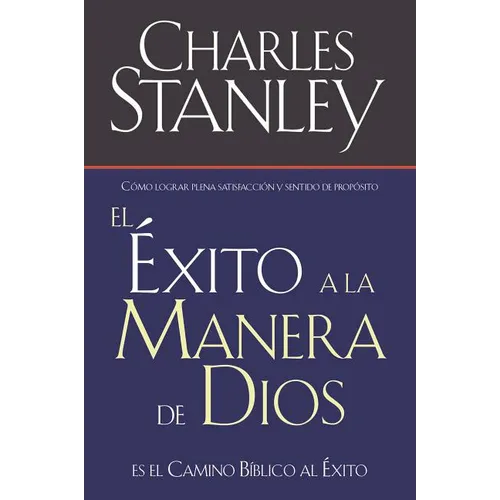 El Éxito a la Manera de Dios: El Camino Bíblico a la Bendición = Success God's Way