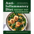 Anti-Inflammatory Diet Instant Pot Cookbook: Easy Recipes to Reduce Inflammation