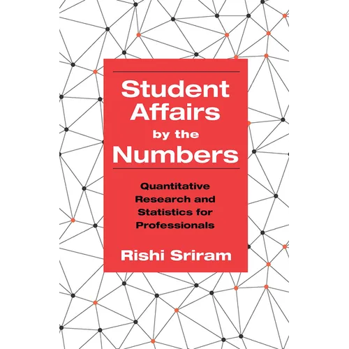 Student Affairs by the Numbers: Quantitative Research and Statistics for Professionals