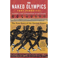 The Naked Olympics: The True Story of the Ancient Games