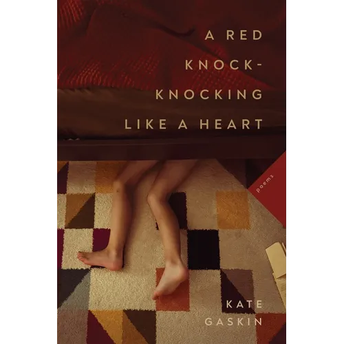 A Red Knock-Knocking Like a Heart: Poems