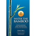 Water The Bamboo: Unleashing The Potential Of Teams And Individuals