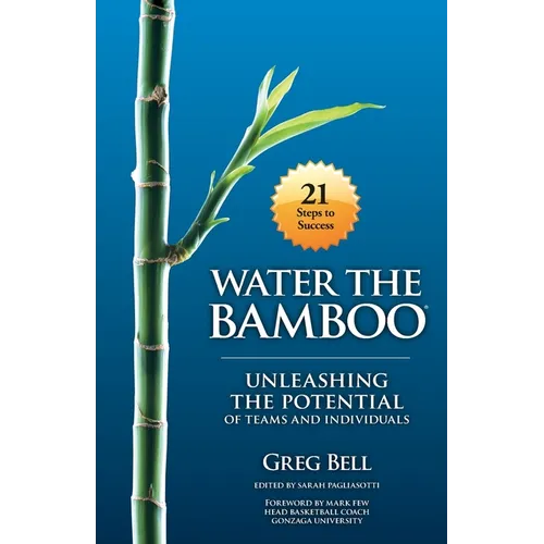 Water The Bamboo: Unleashing The Potential Of Teams And Individuals