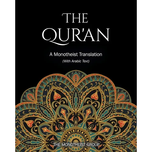 The Qur'an: A Monotheist Translation (with Arabic Text)