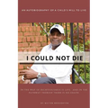 I Could Not Die: An Autobiography of a Child 's Will to Live