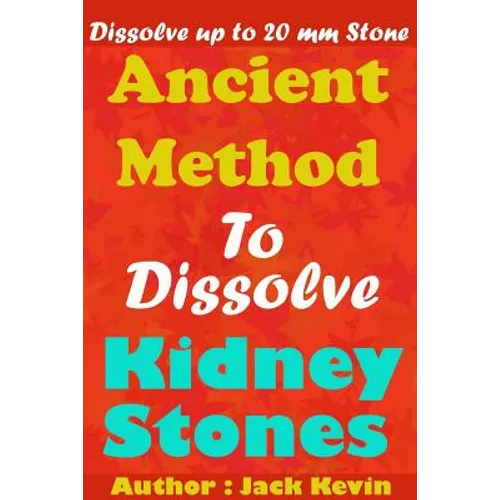 Ancient Method To Dissolve Kidney Stones: Dissolve up to 20 mm Stones