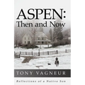 Aspen: Then and Now: Reflections of a Native Son