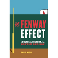 The Fenway Effect: A Cultural History of the Boston Red Sox