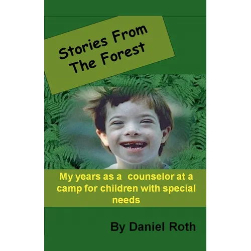 Stories from the Forest -- Stories by a Counselor at a Camp for Children with Special Needs