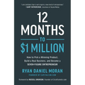12 Months to $1 Million: How to Pick a Winning Product, Build a Real Business, and Become a Seven-Figure Entrepreneur