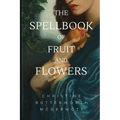 The Spellbook of Fruit and Flowers