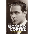 The Magnificent Heel: The Life and Films of Ricardo Cortez (hardback)