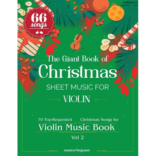 The Giant Book of Christmas Sheet Music For Violin: 66 Top-Requested Christmas Songs for Violin Music Book Vol 2