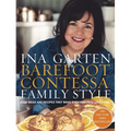 Barefoot Contessa Family Style: Easy Ideas and Recipes That Make Everyone Feel Like Family: A Cookbook
